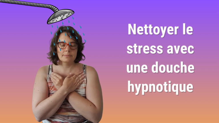 Autohypnose « Douche » ton stress